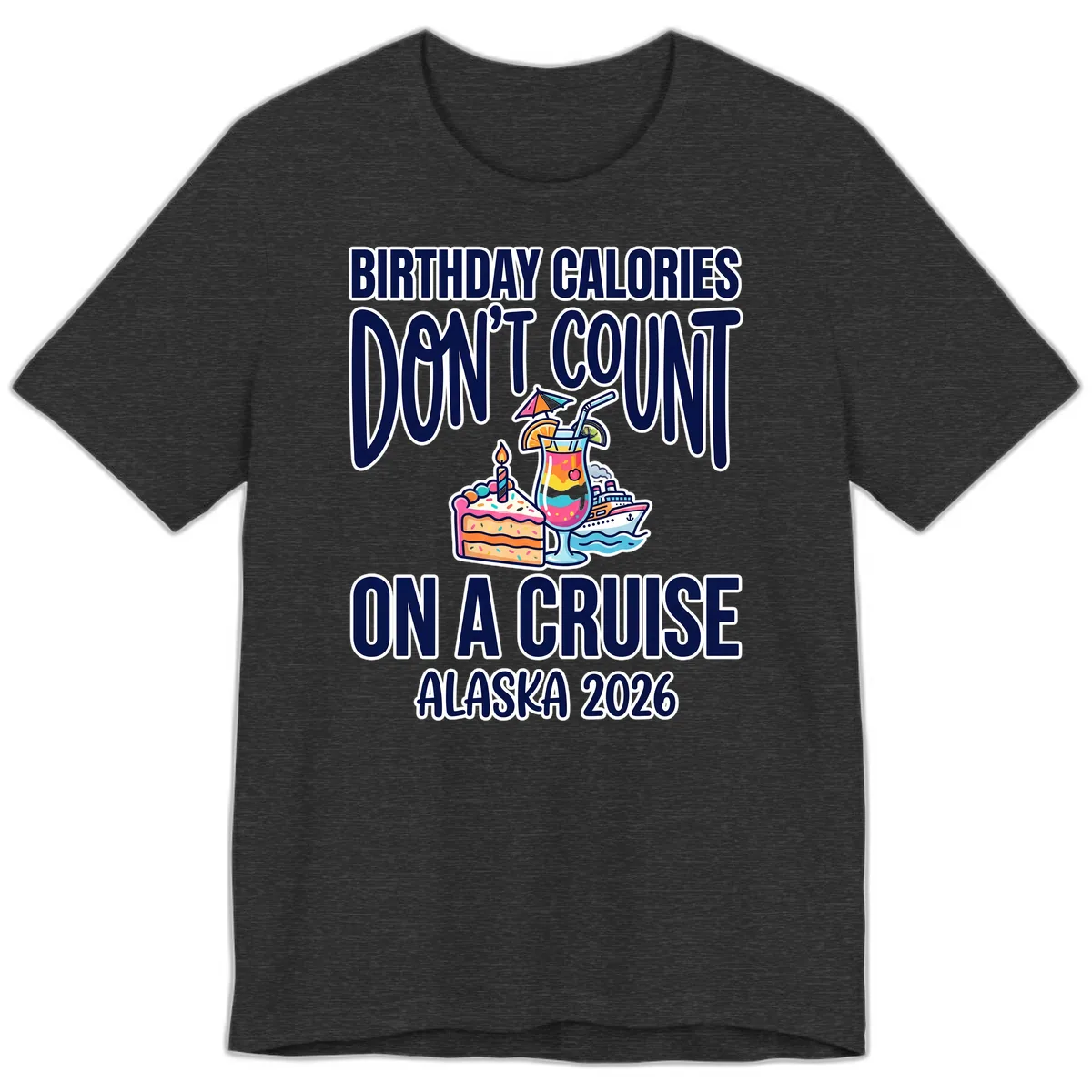 Birthday Calories Don't Count On A Cruise Premium T-Shirt in Dark Grey Heather