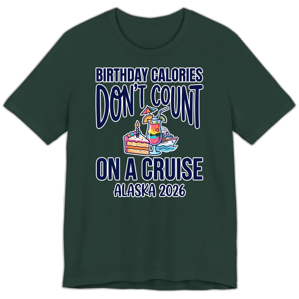 Birthday Calories Don't Count On A Cruise Premium T-Shirt in Forest