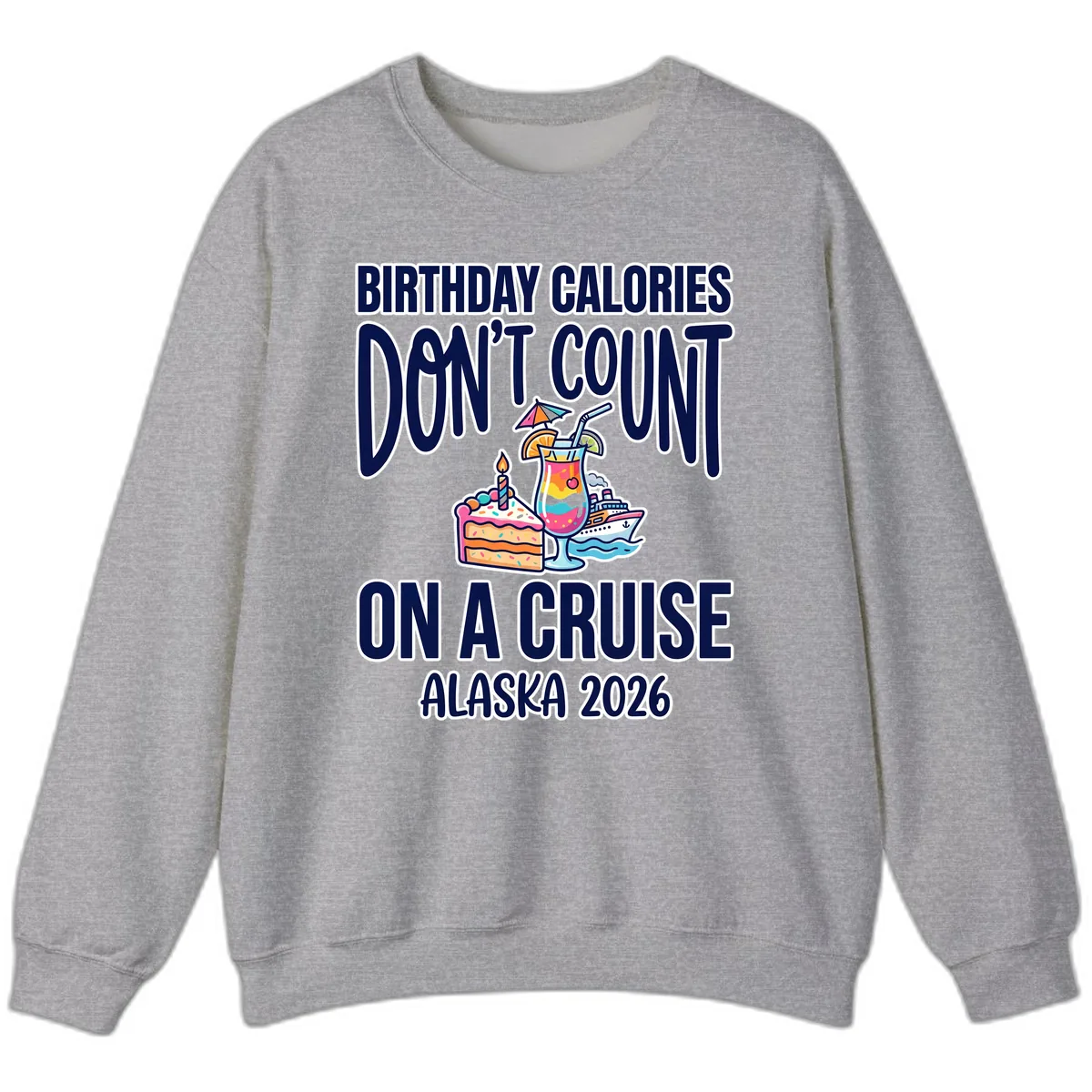 Birthday Calories Don't Count On A Cruise Sweatshirt in Sport Grey