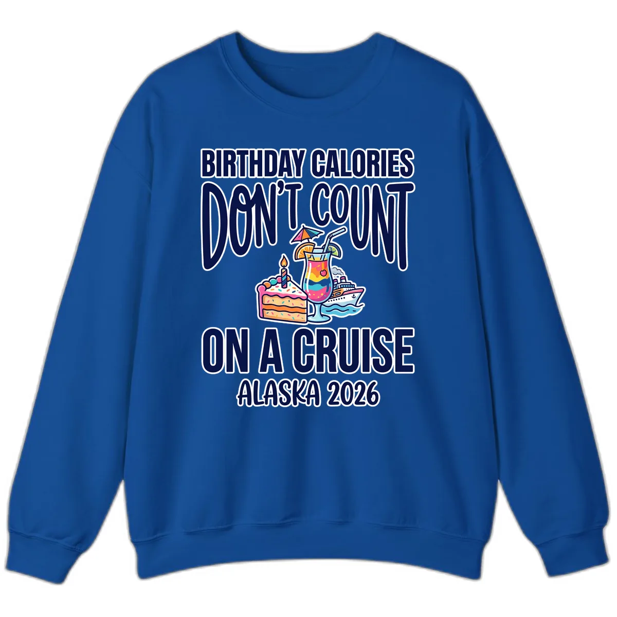 Birthday Calories Don't Count On A Cruise Sweatshirt in Royal