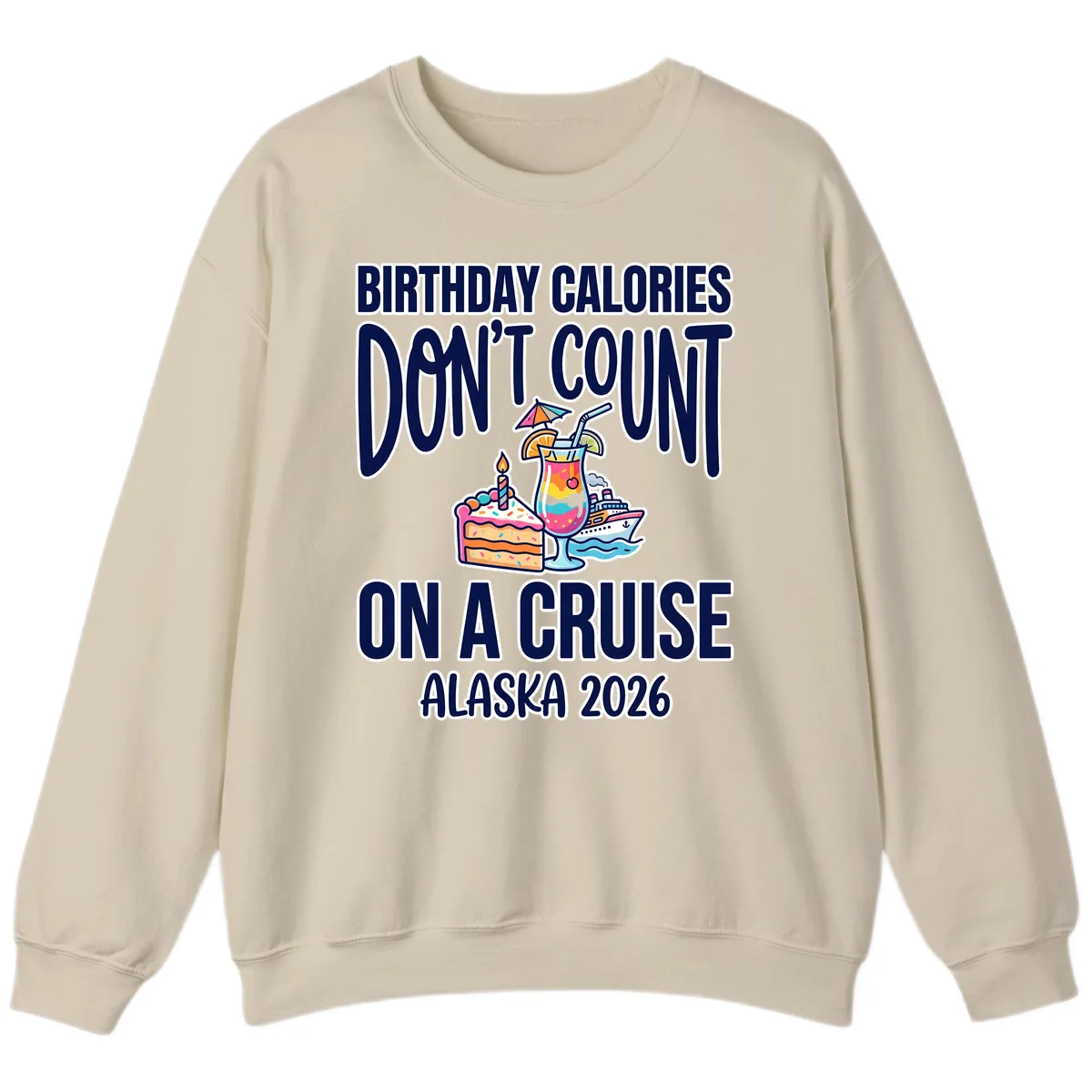 Birthday Calories Don't Count On A Cruise Sweatshirt in Sand