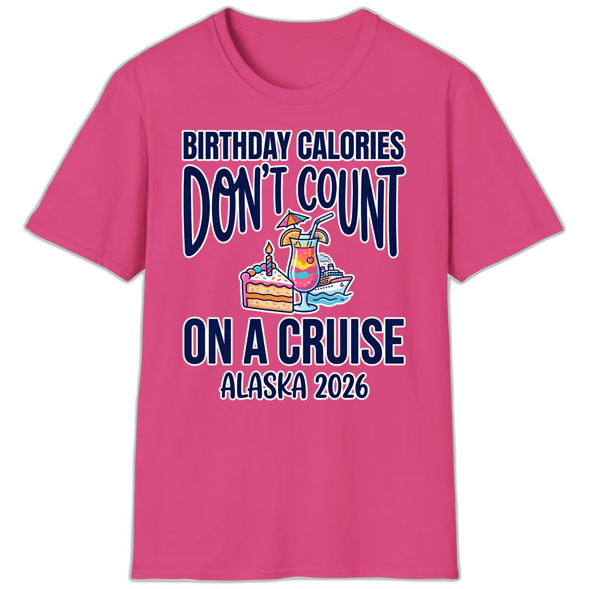 Birthday Calories Don't Count On A Cruise T-Shirt in Heliconia
