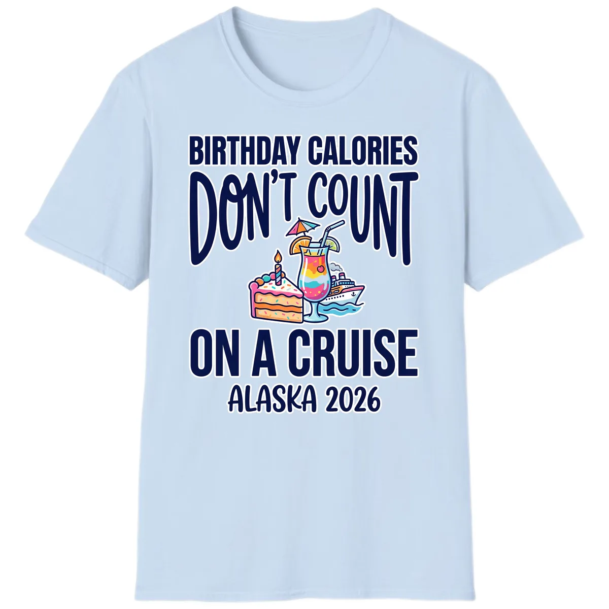 Birthday Calories Don't Count On A Cruise T-Shirt in Light Blue