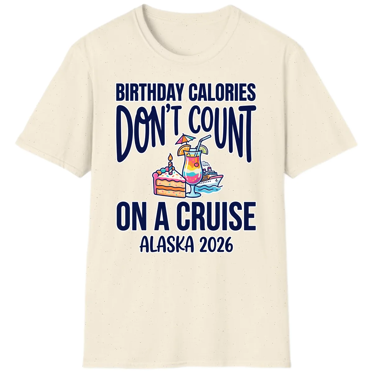Birthday Calories Don't Count On A Cruise T-Shirt in Natural