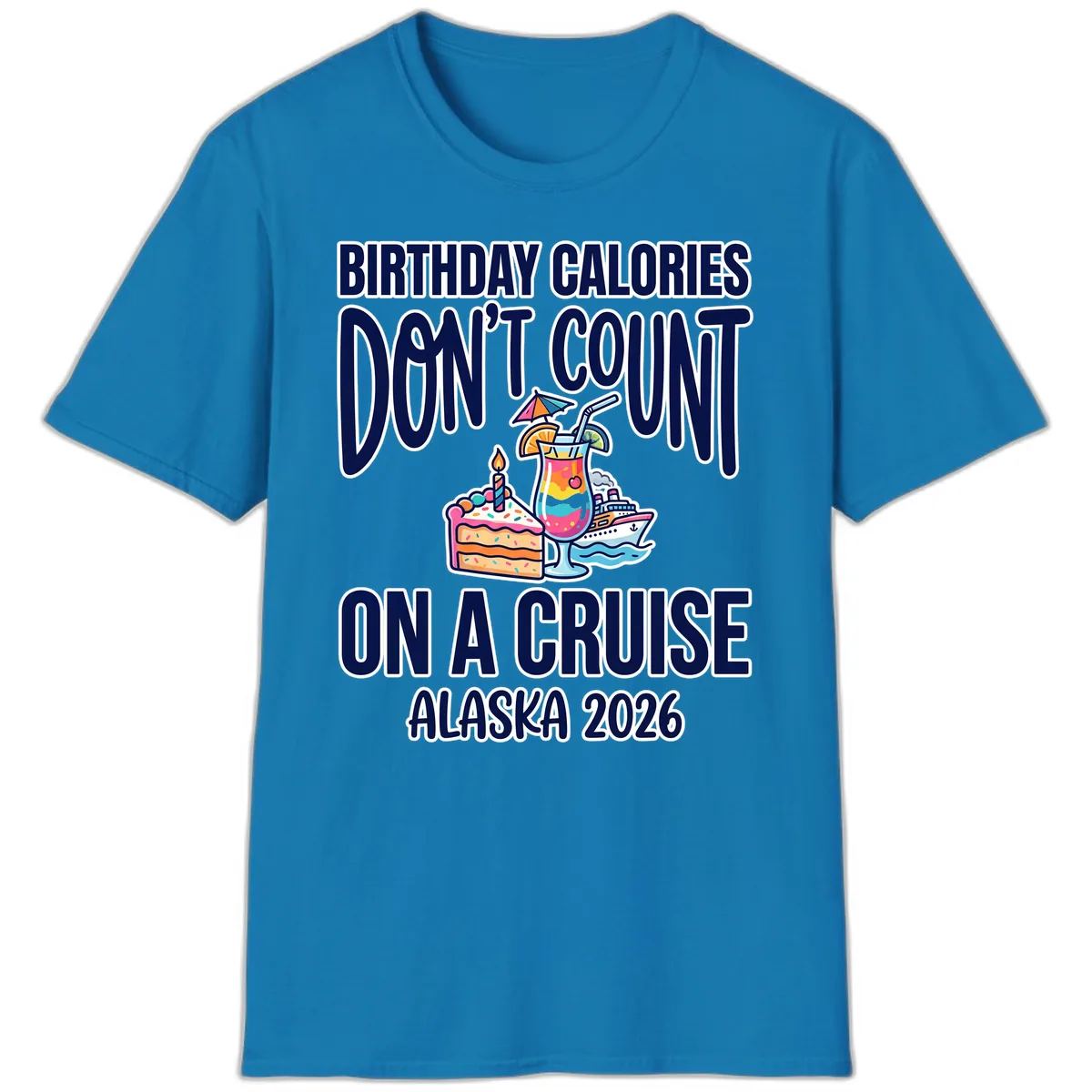 Birthday Calories Don't Count On A Cruise T-Shirt in Sapphire