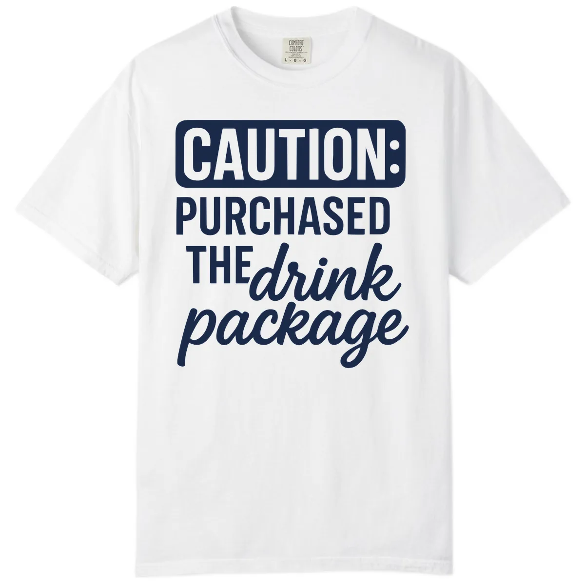 Caution: Purchased The Drink Package Comfort Color in White