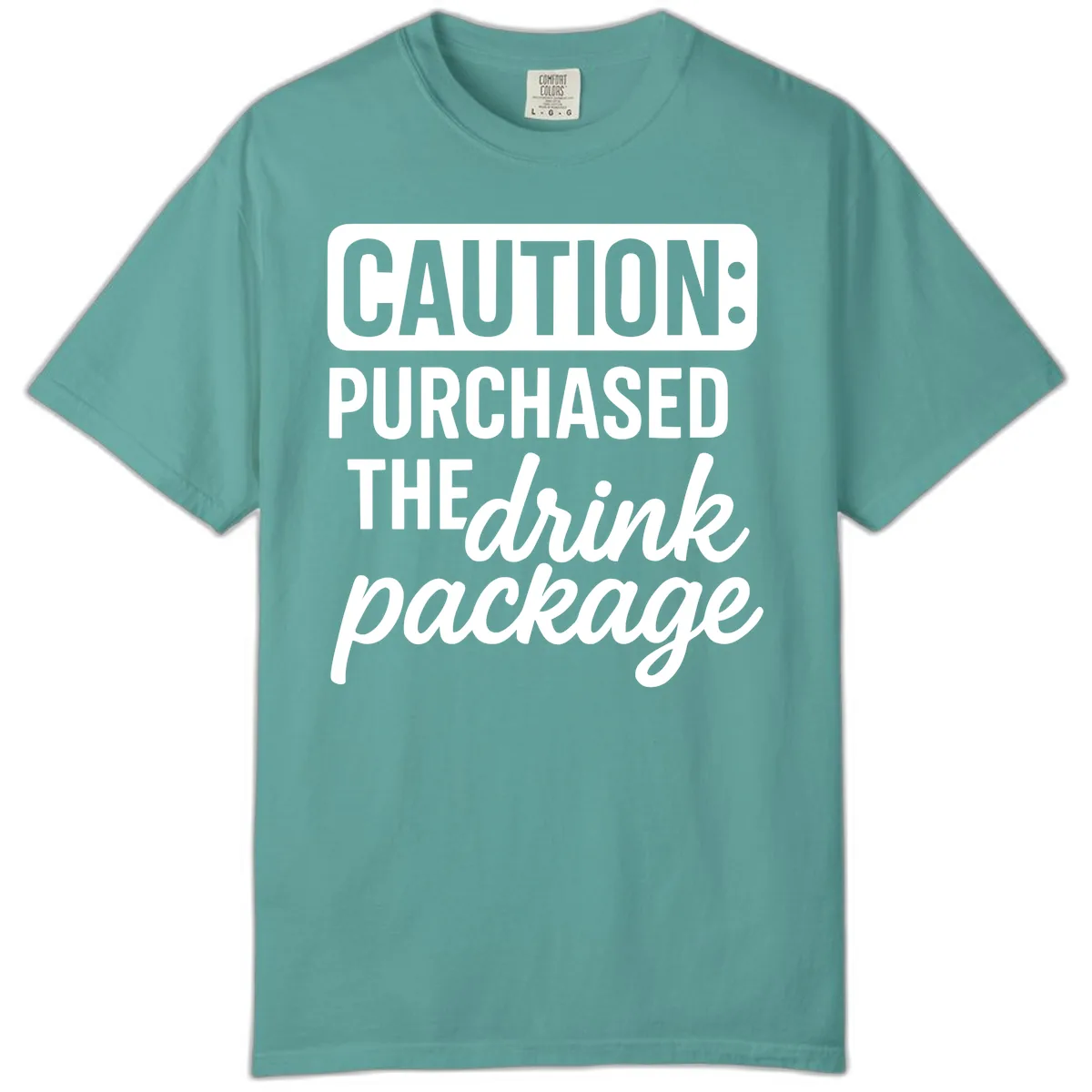 Caution: Purchased The Drink Package Comfort Color in Seafoam