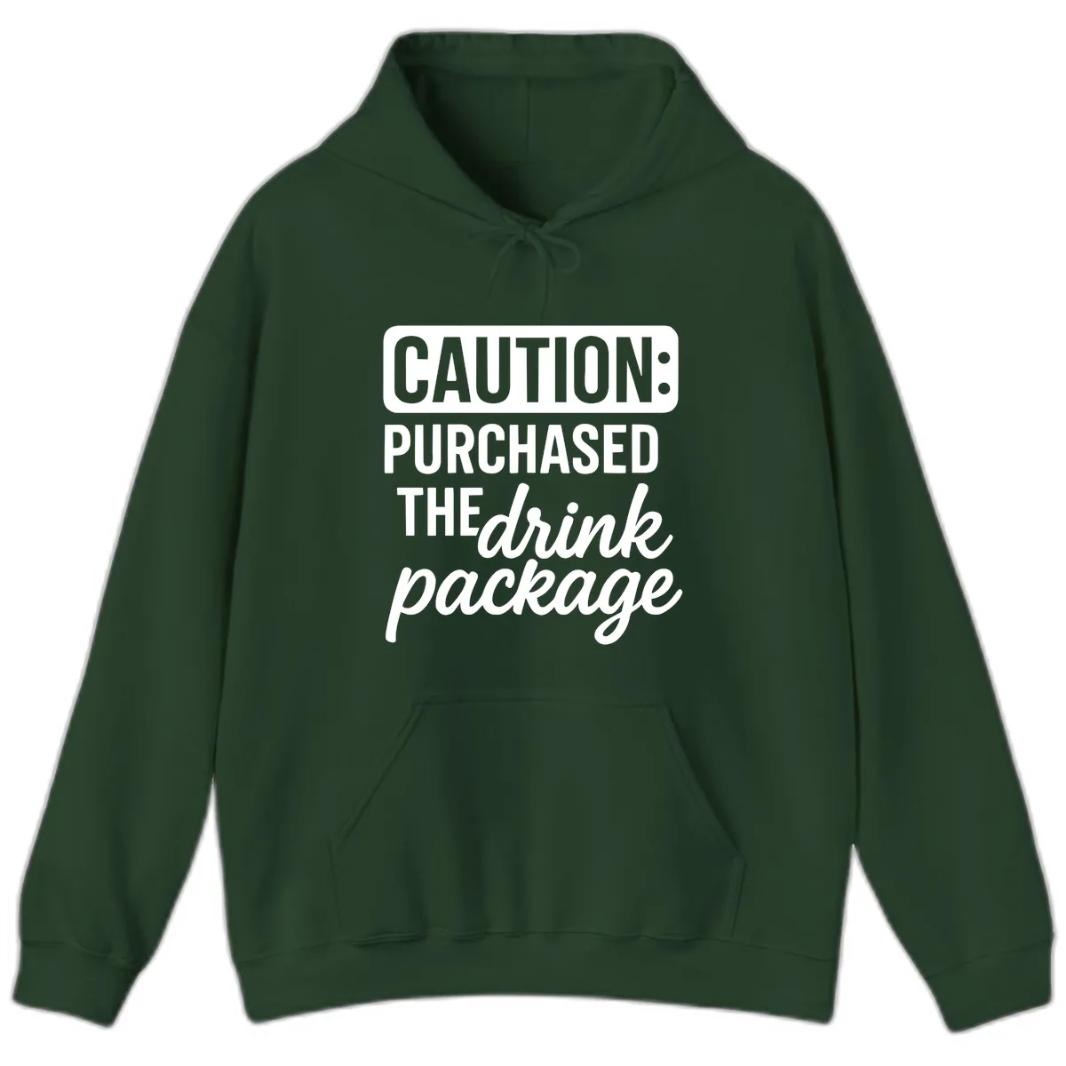 Caution: Purchased The Drink Package Hoodie in Forest Green
