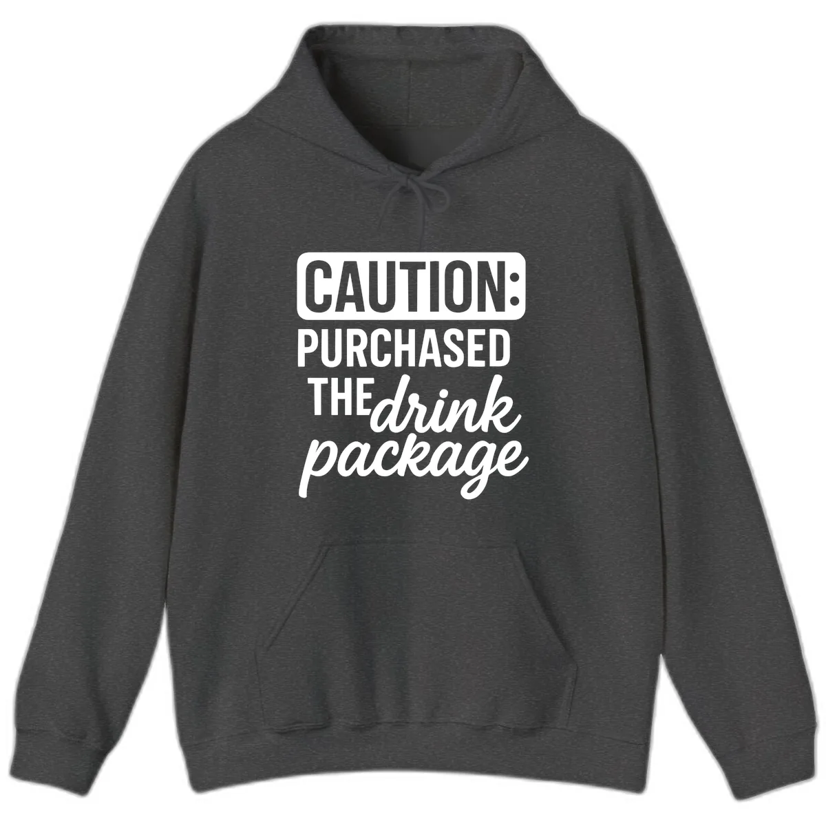 Caution: Purchased The Drink Package Hoodie in Dark Heather