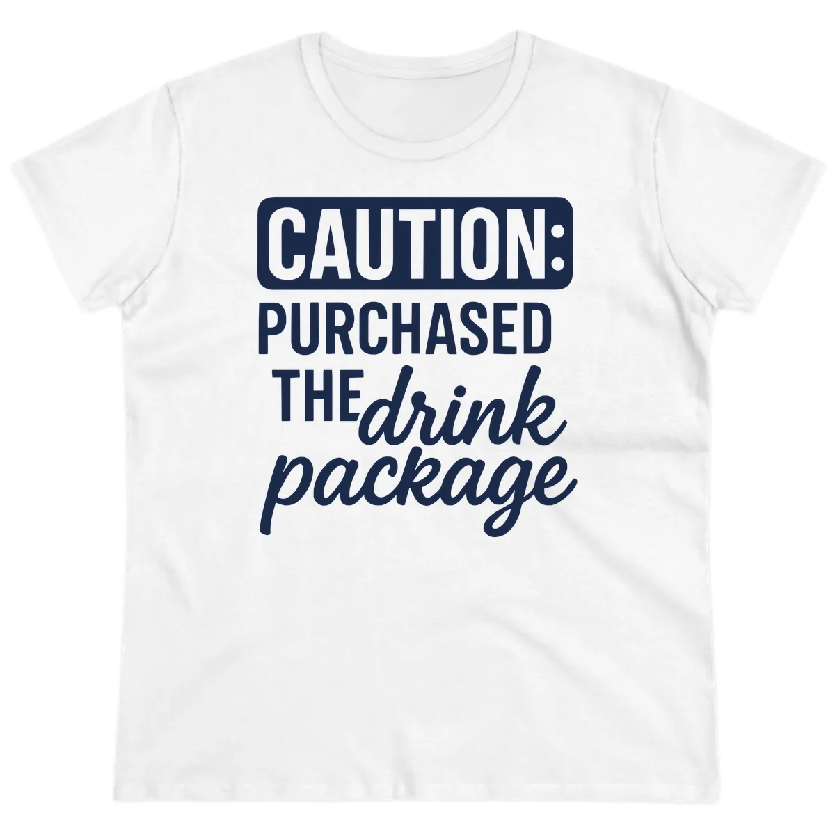 Caution: Purchased The Drink Package Ladies Tee in White