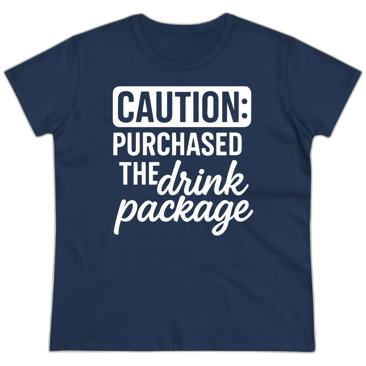 Caution: Purchased The Drink Package Ladies Tee in Navy