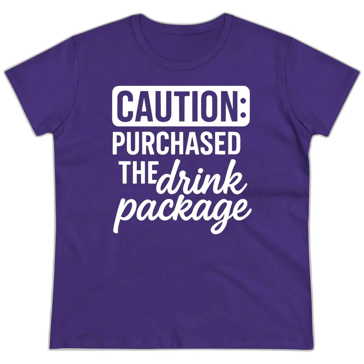 Caution: Purchased The Drink Package Ladies Tee in Purple