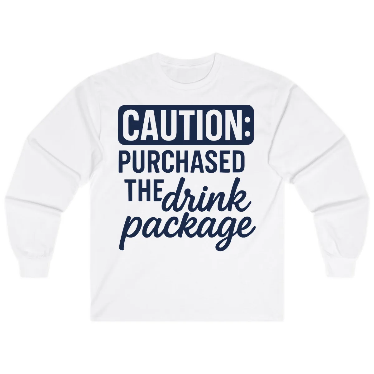 Caution: Purchased The Drink Package Long Sleeve in White