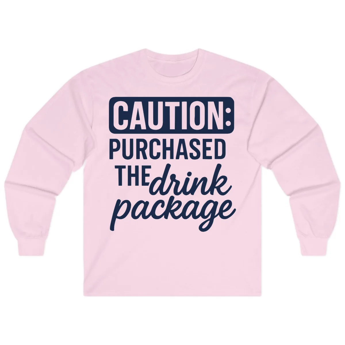 Caution: Purchased The Drink Package Long Sleeve in Light Pink