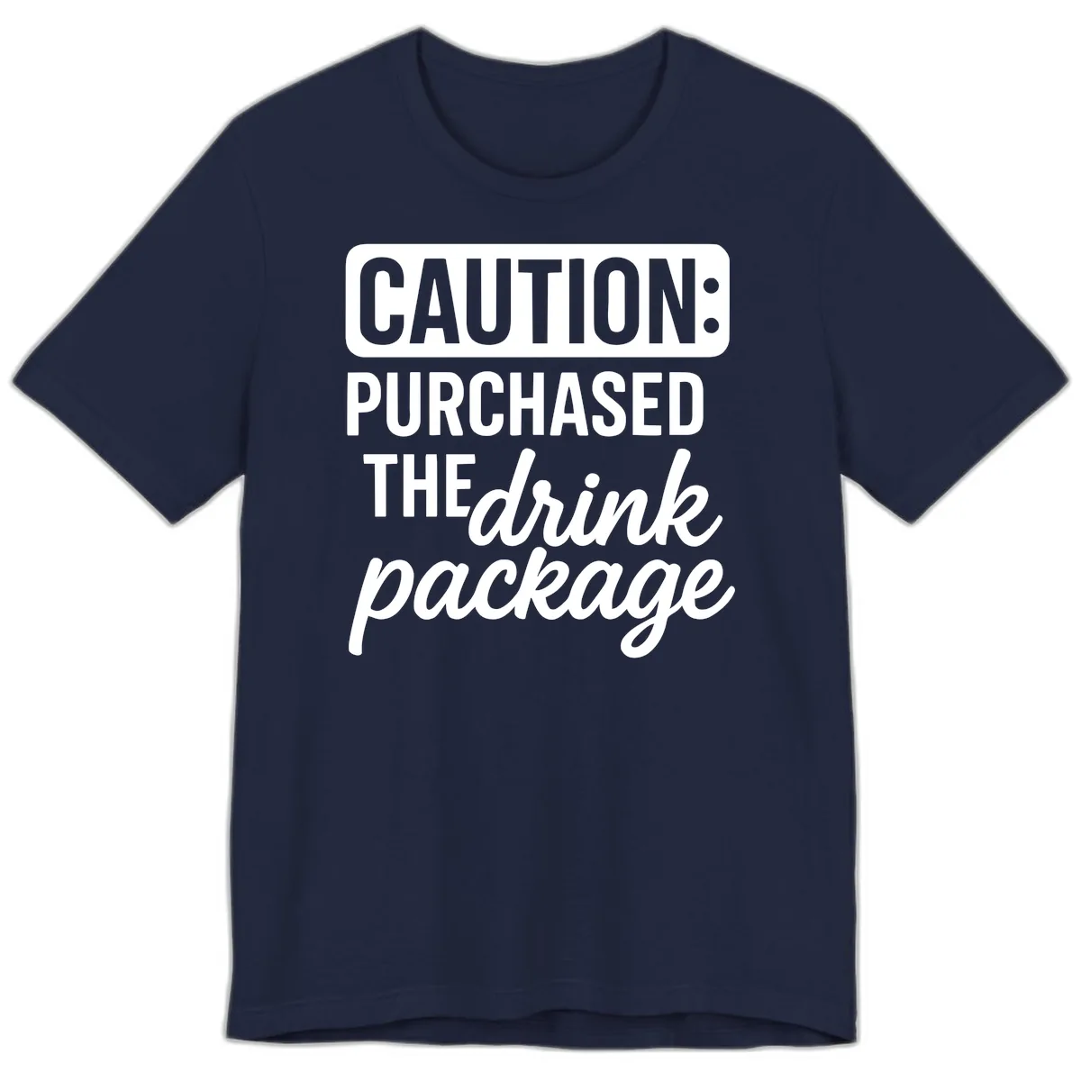 Caution: Purchased The Drink Package Premium T-Shirt in Navy