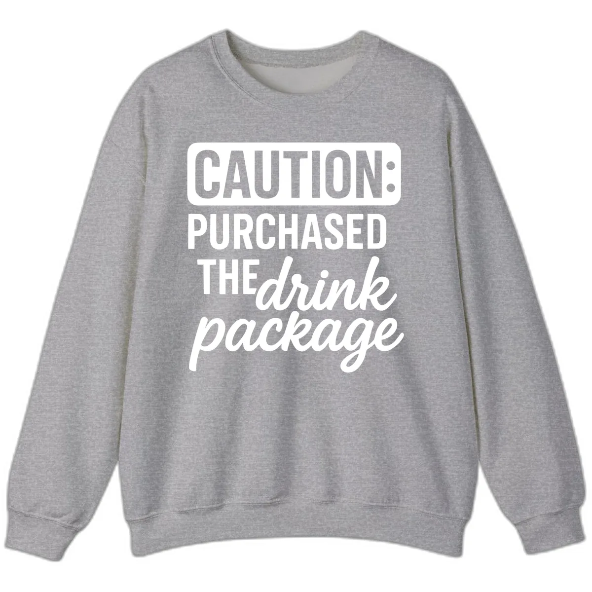 Caution: Purchased The Drink Package Sweatshirt in Sport Grey