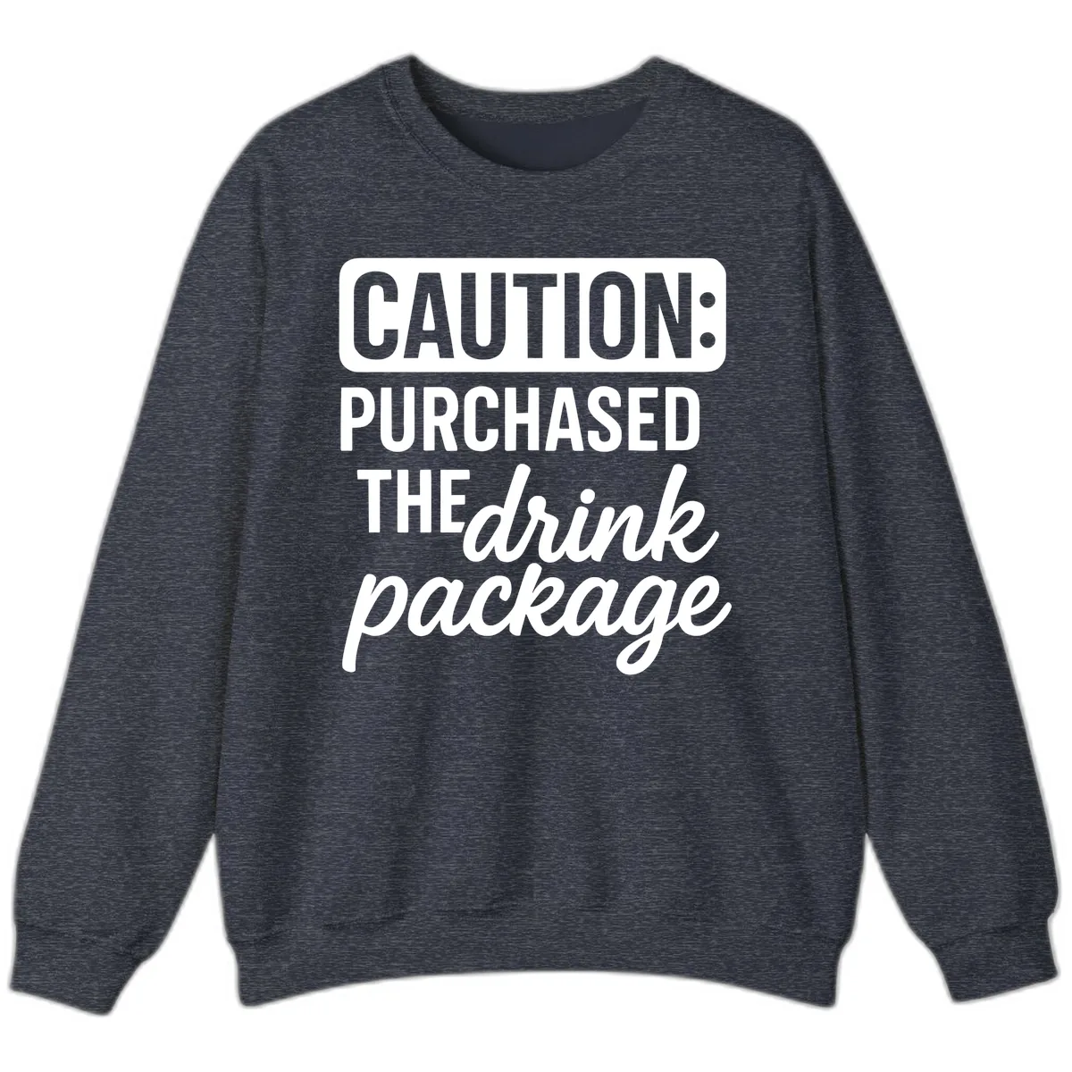 Caution: Purchased The Drink Package Sweatshirt in Heather Sport Dark Navy