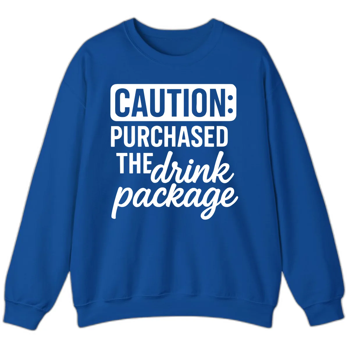 Caution: Purchased The Drink Package Sweatshirt in Royal