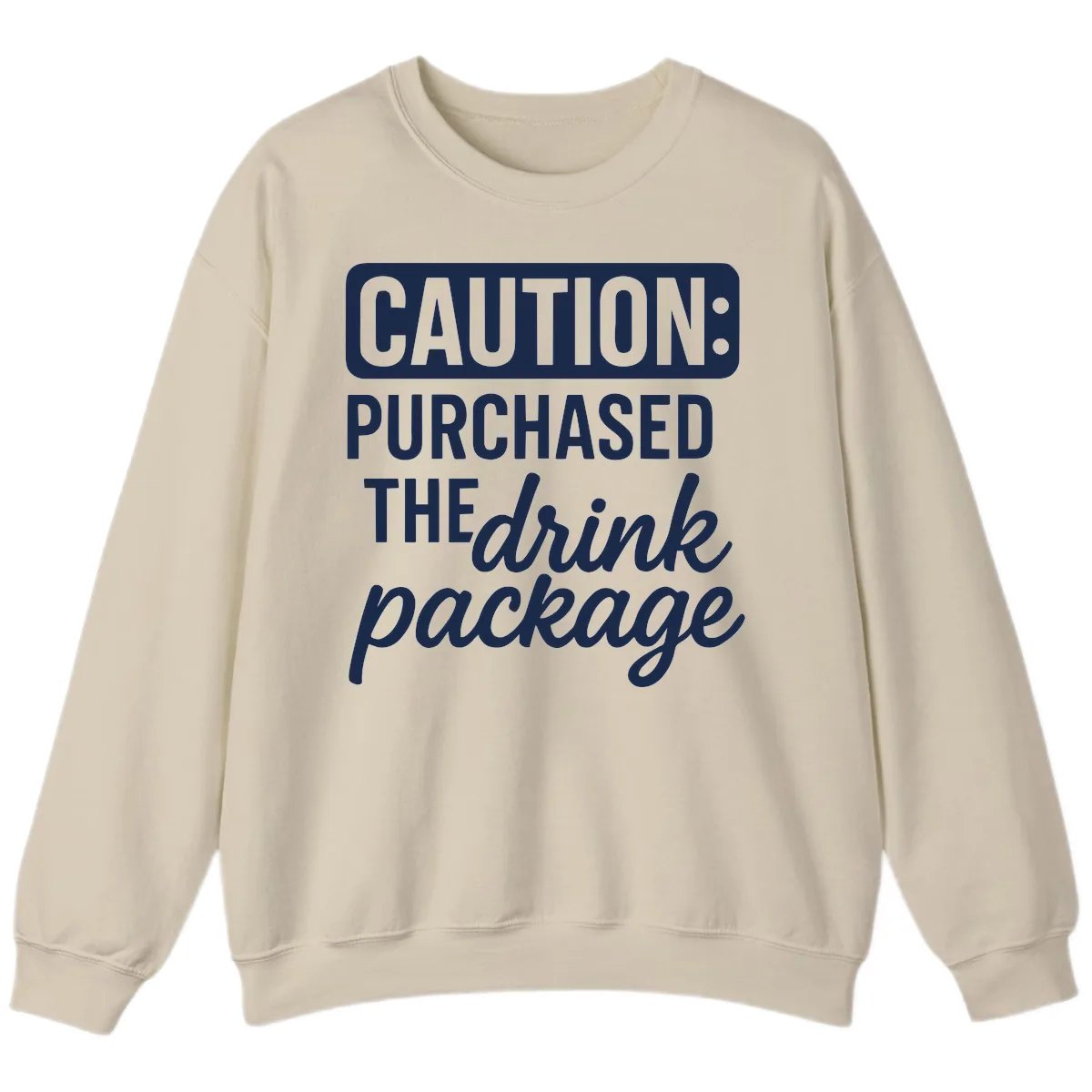 Caution: Purchased The Drink Package Sweatshirt in Sand