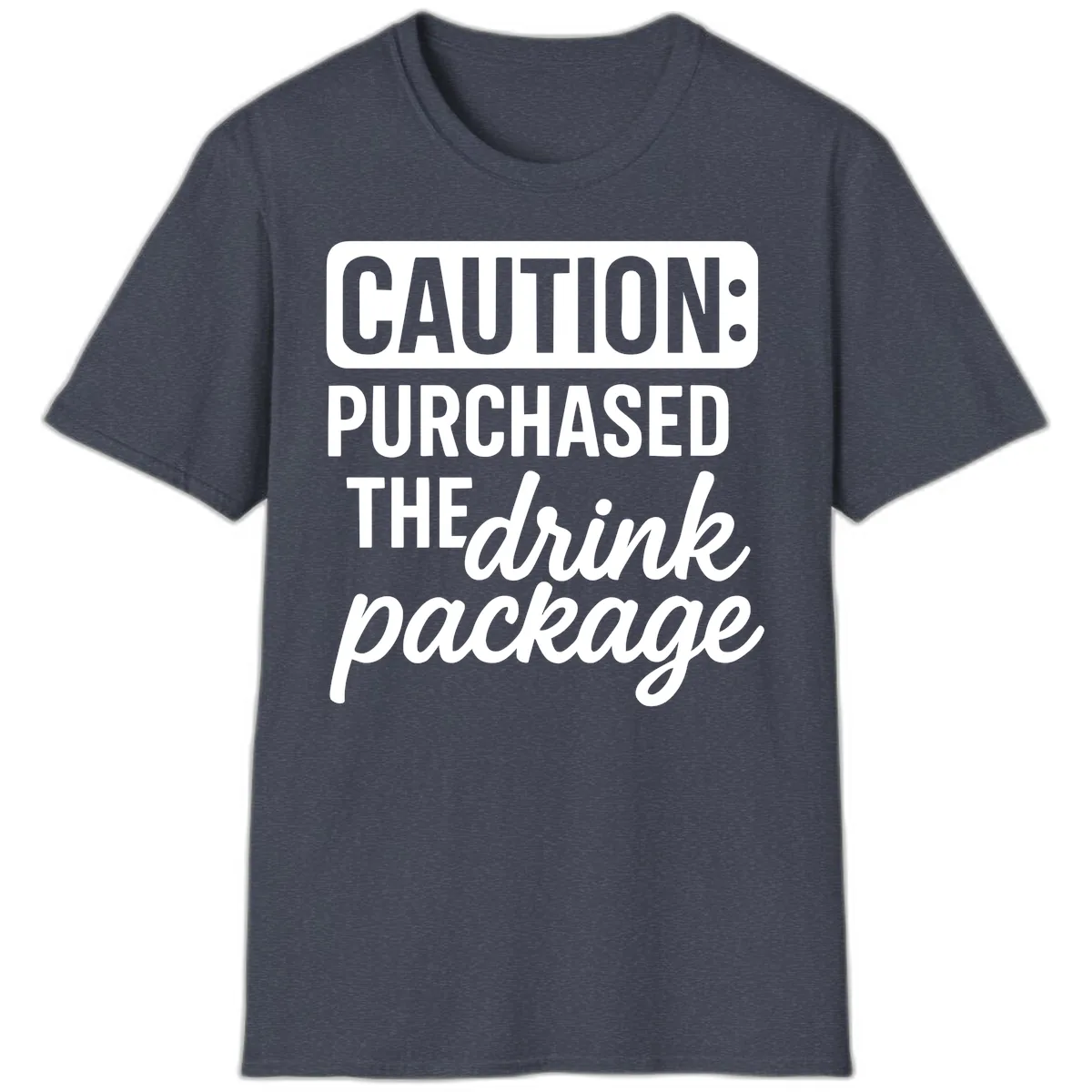 Caution: Purchased The Drink Package T-Shirt in Heather Navy
