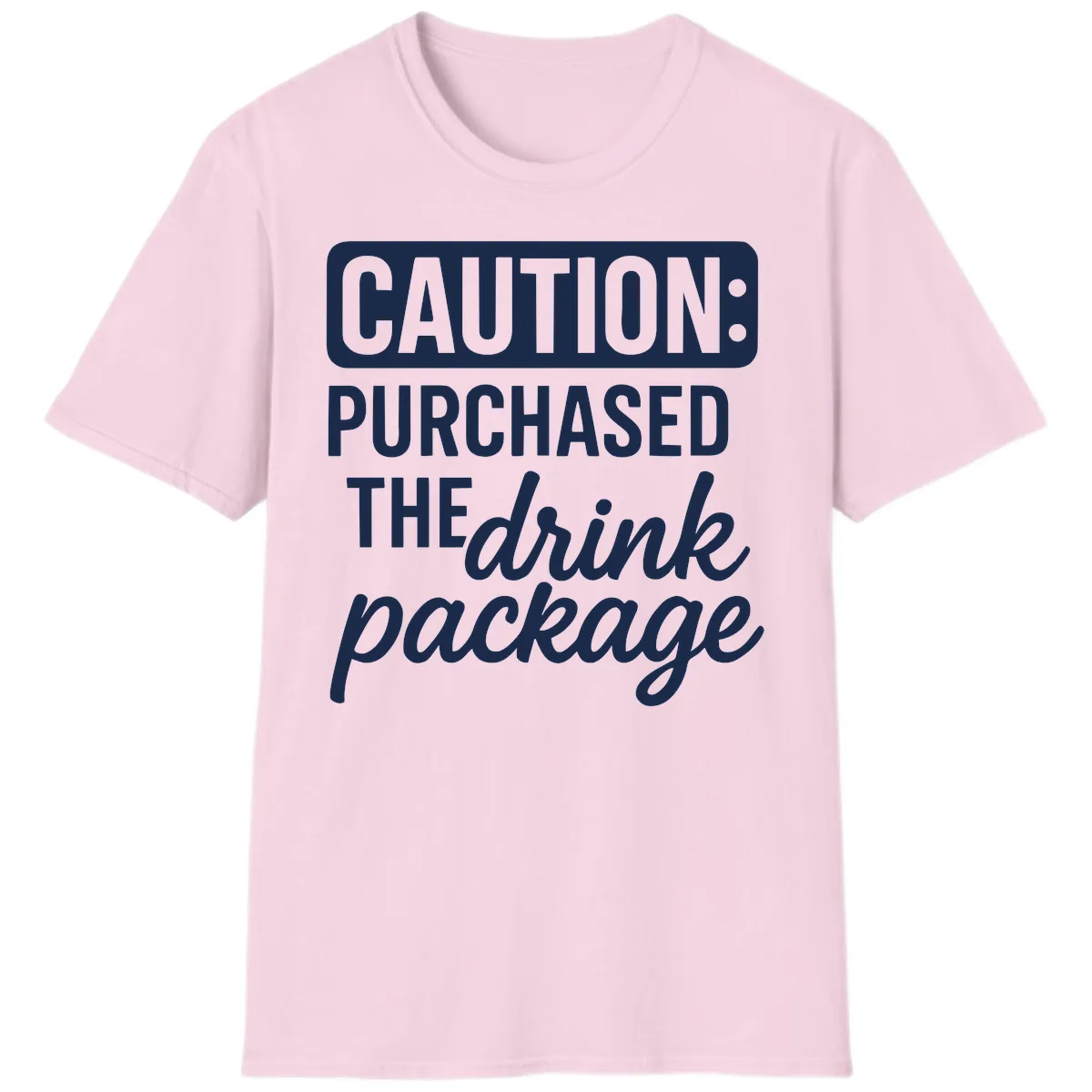 Caution: Purchased The Drink Package T-Shirt in Light Pink