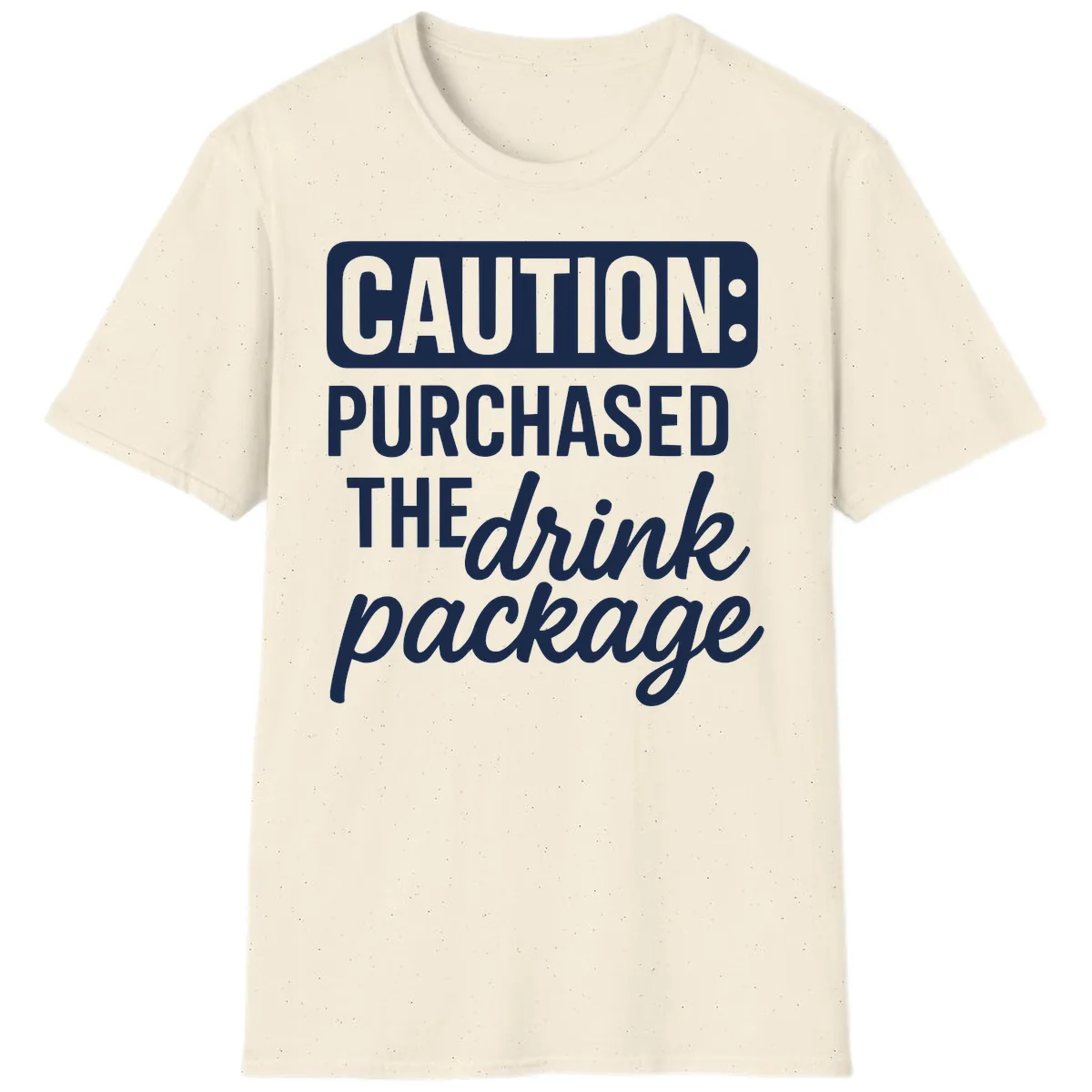 Caution: Purchased The Drink Package T-Shirt in Natural