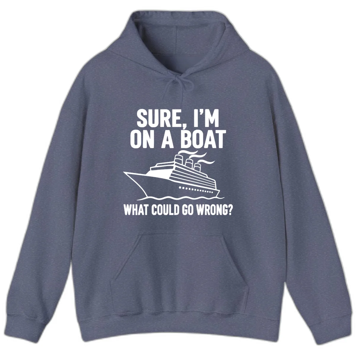 Sure I'm On A Boat What Could Go Wrong Hoodie in Heather Navy