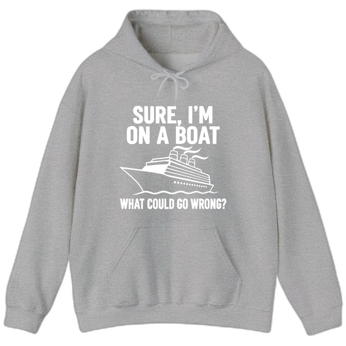Sure I'm On A Boat What Could Go Wrong Hoodie in Sport Grey