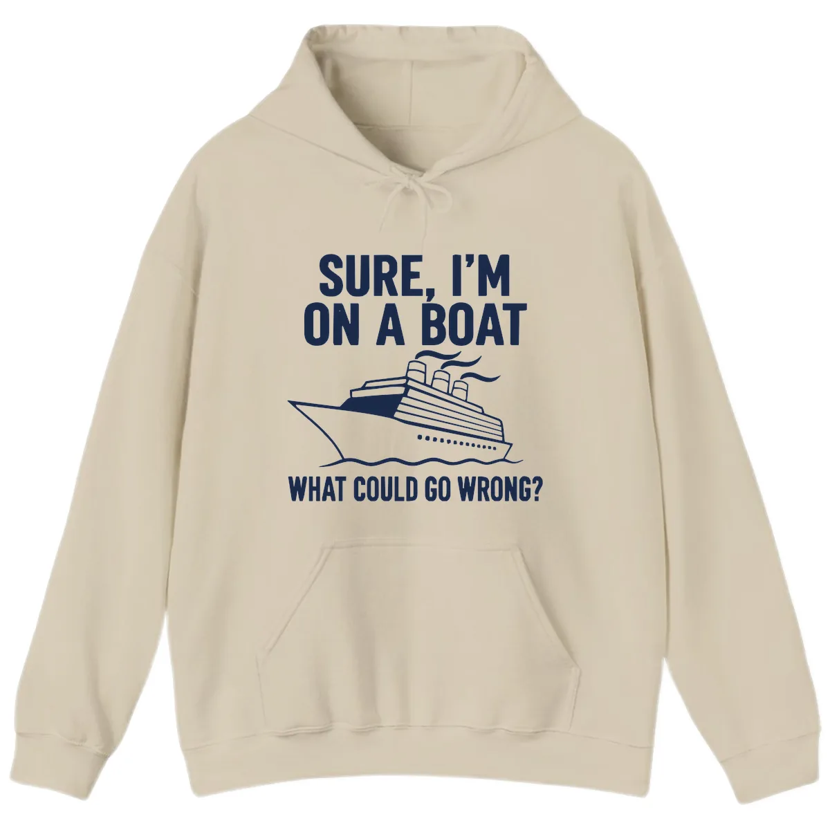 Sure I'm On A Boat What Could Go Wrong Hoodie in Sand