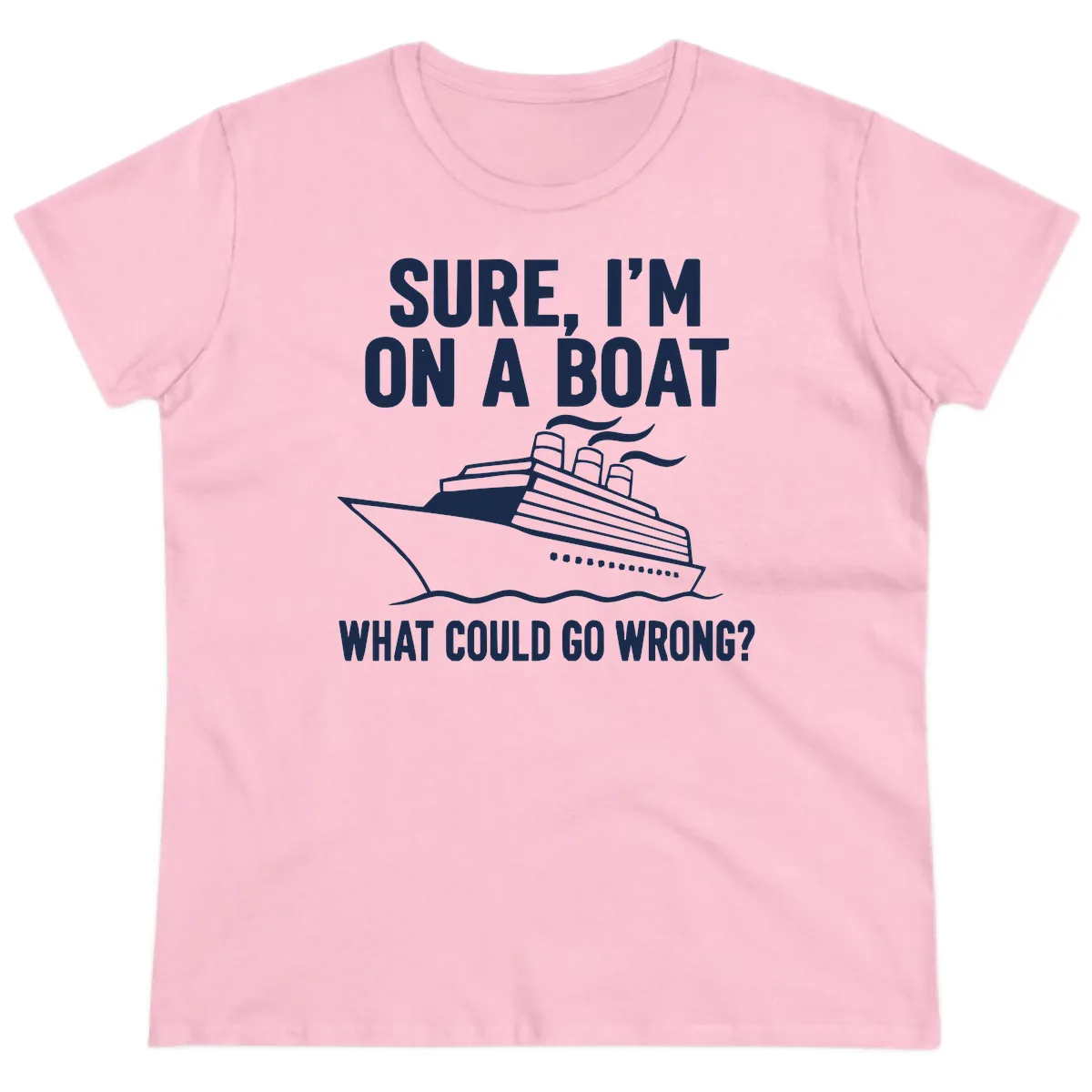 Sure I'm On A Boat What Could Go Wrong Ladies Tee in Light Pink