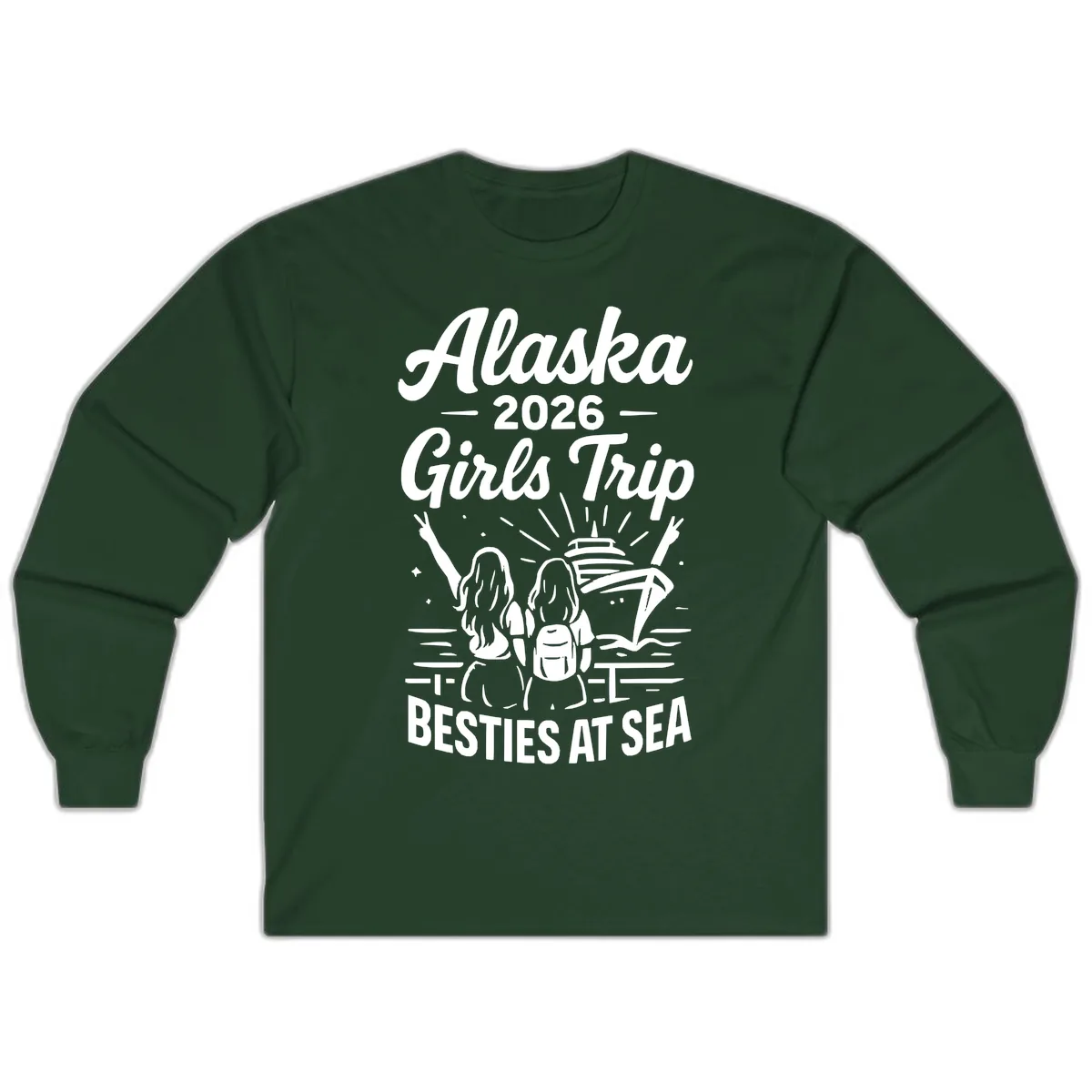 Alaska Girls Trip Besties At Sea Long Sleeve in Forest Green