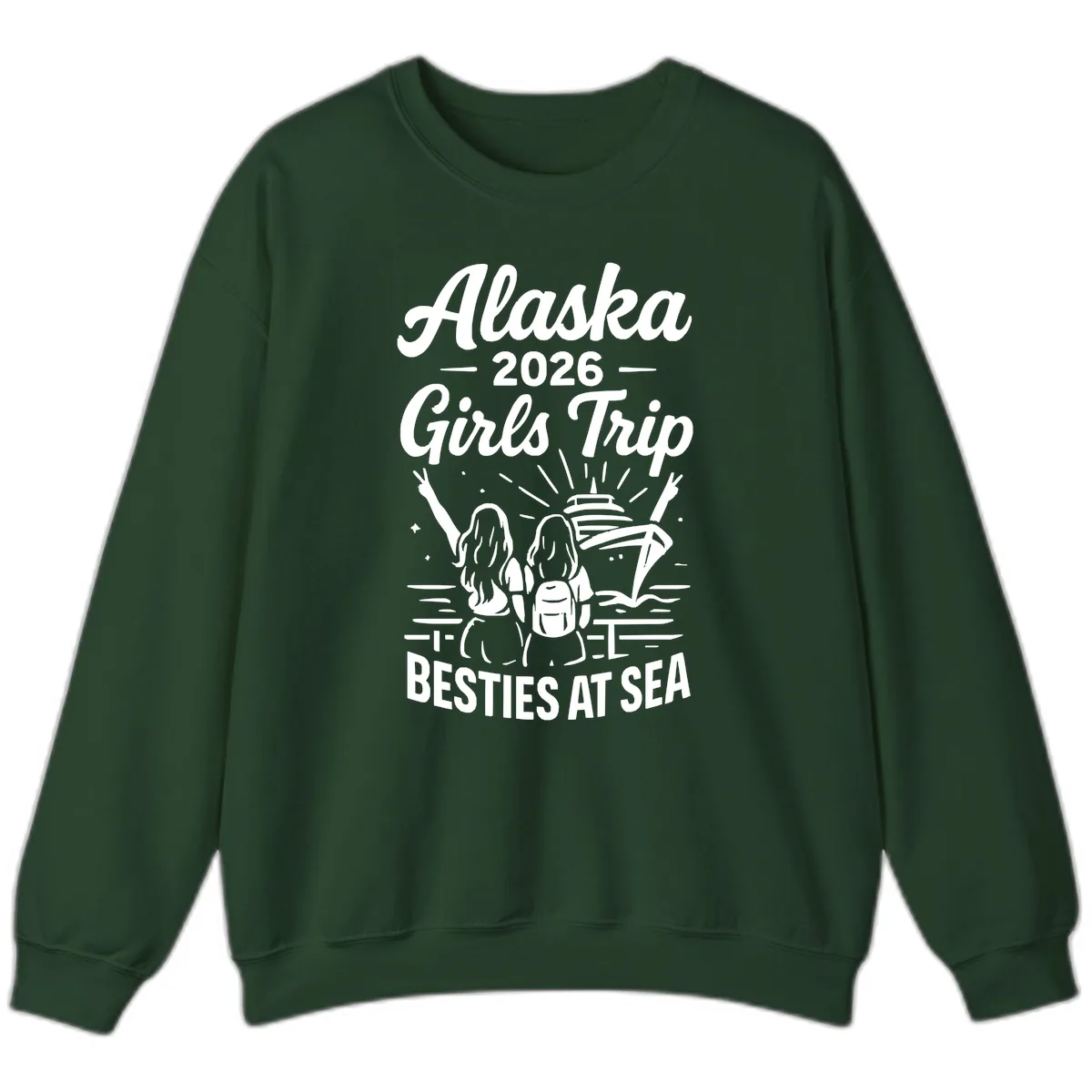 Alaska Girls Trip Besties At Sea Sweatshirt in Forest Green