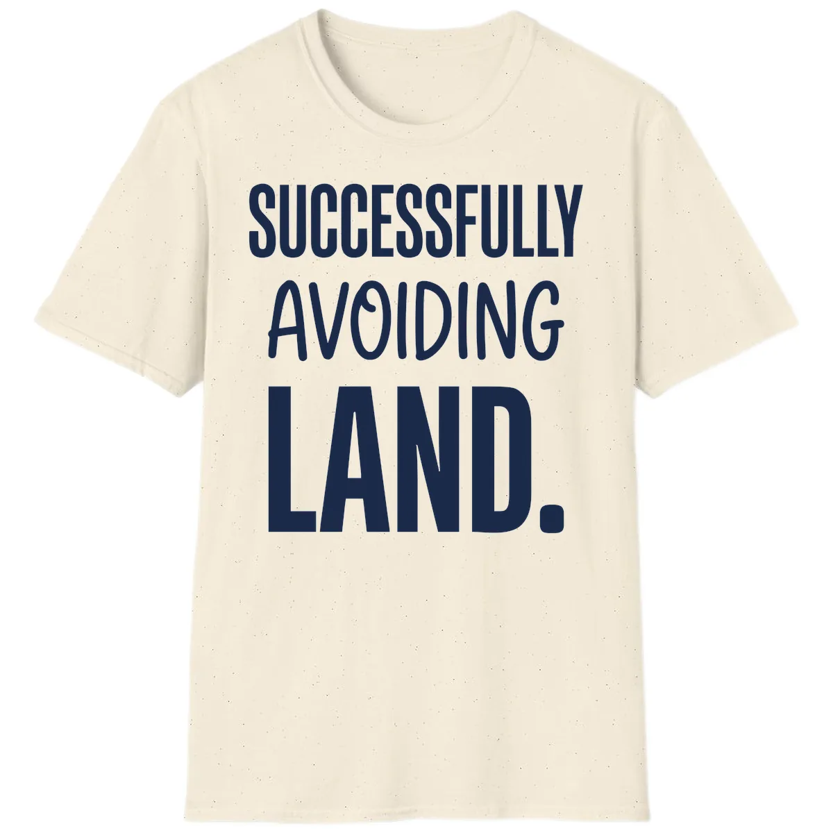 Successfully Avoiding Land T-Shirt in Natural