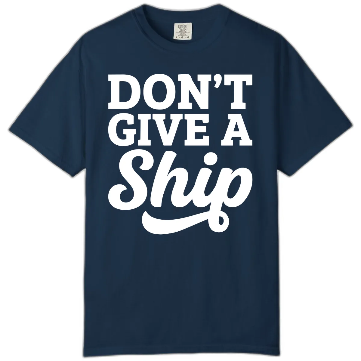 Don't Give A Ship Cruise Humor Comfort Color in True Navy