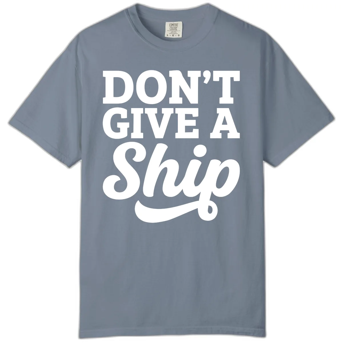Don't Give A Ship Cruise Humor Comfort Color in Blue Jean