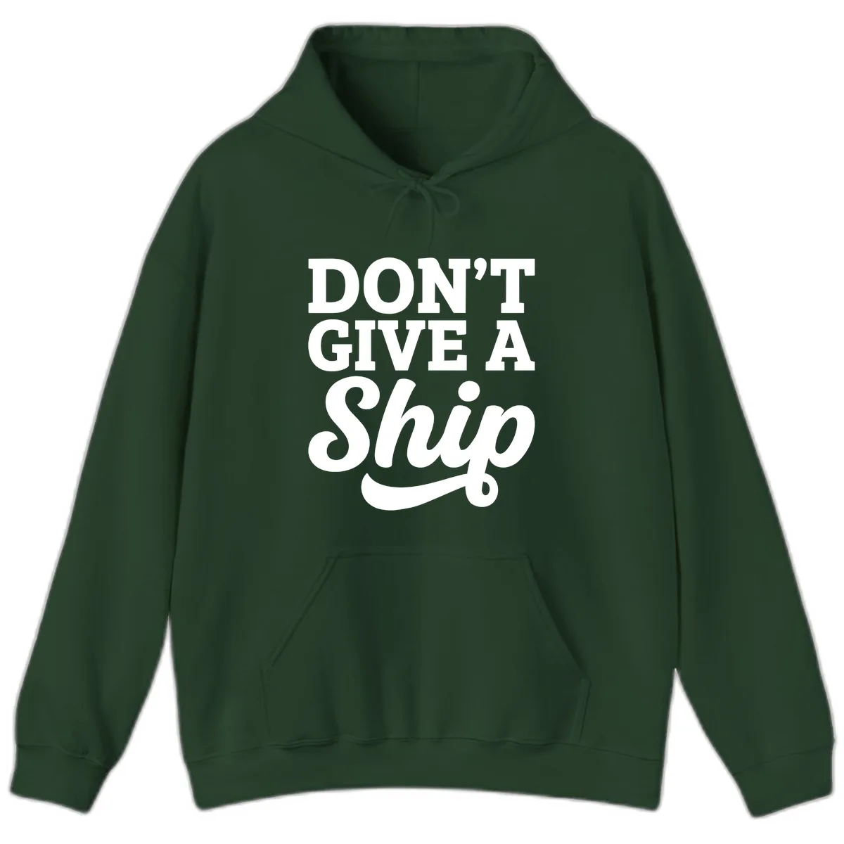 Don't Give A Ship Cruise Humor Hoodie in Forest Green