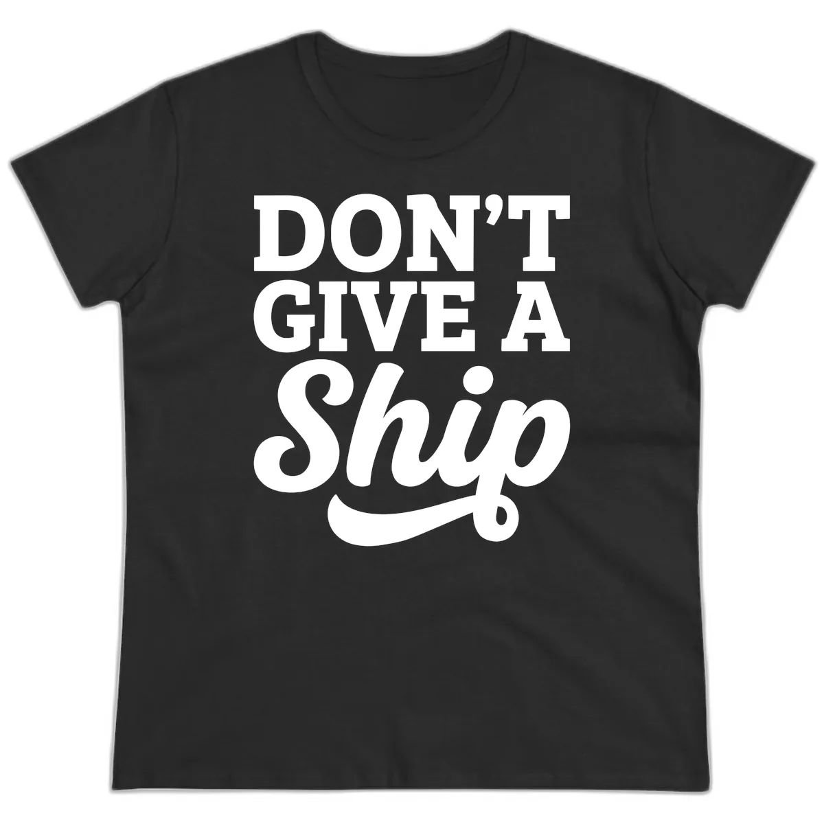 Don't Give A Ship Cruise Humor Ladies Tee in Black