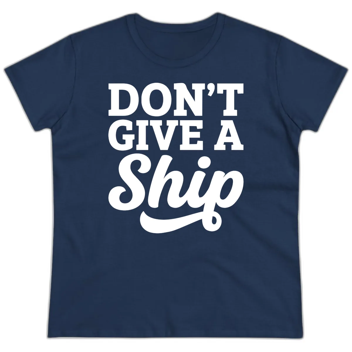 Don't Give A Ship Cruise Humor Ladies Tee in Navy