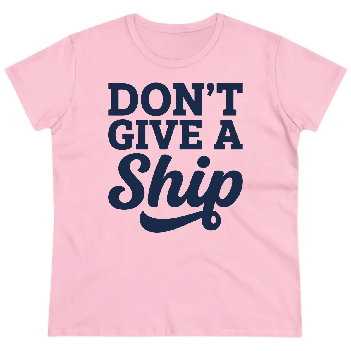 Don't Give A Ship Cruise Humor Ladies Tee in Light Pink
