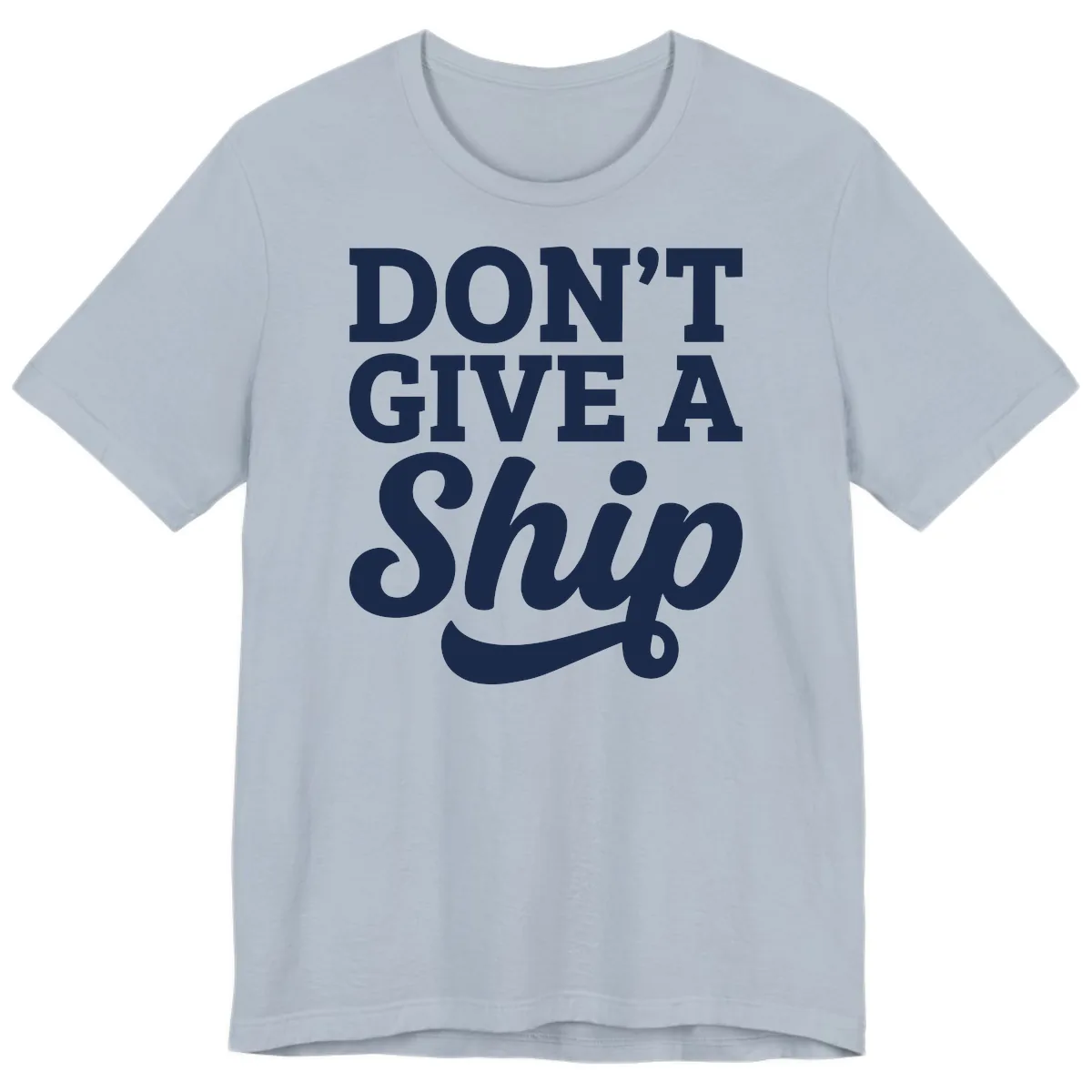 Don't Give A Ship Cruise Humor Premium T-Shirt in Light Blue