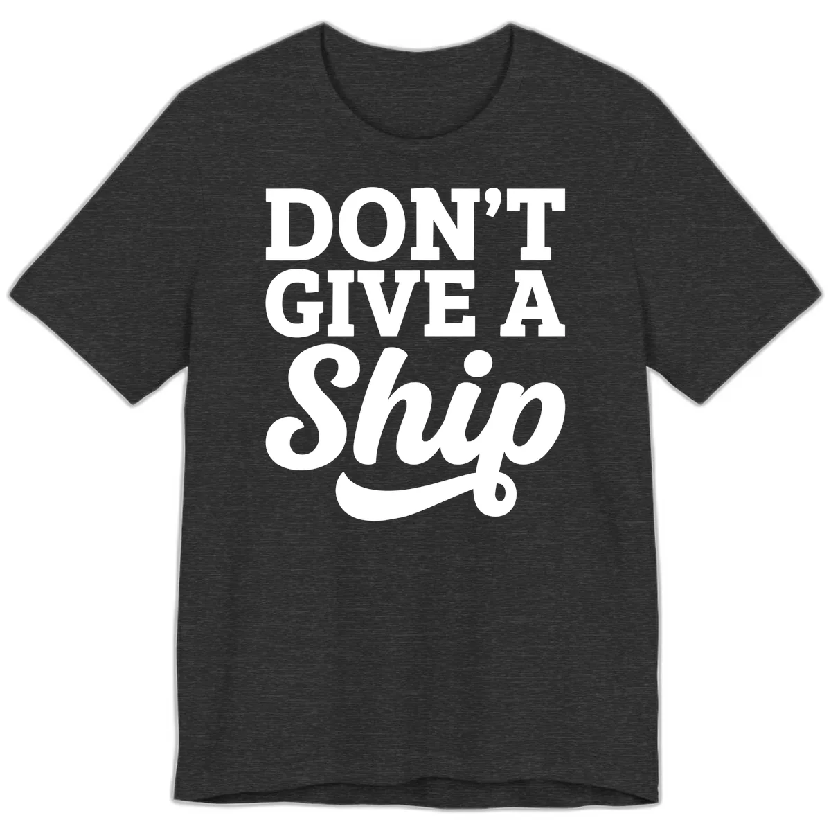 Don't Give A Ship Cruise Humor Premium T-Shirt in Dark Grey Heather