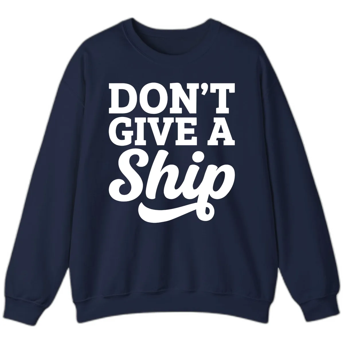 Don't Give A Ship Cruise Humor Sweatshirt in Navy