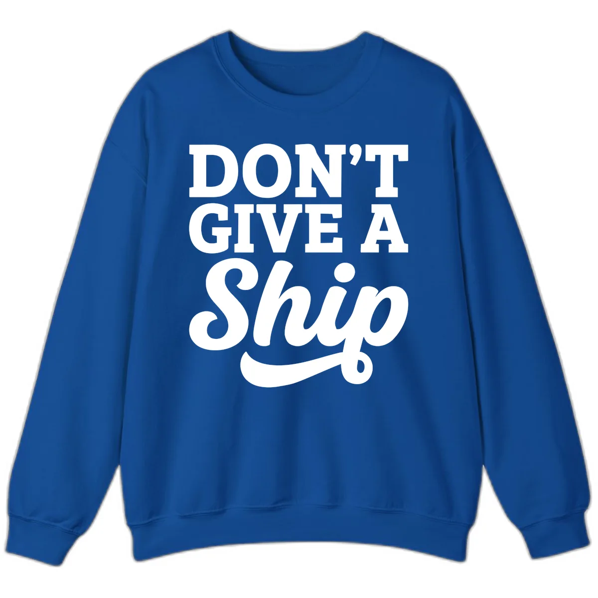 Don't Give A Ship Cruise Humor Sweatshirt in Royal