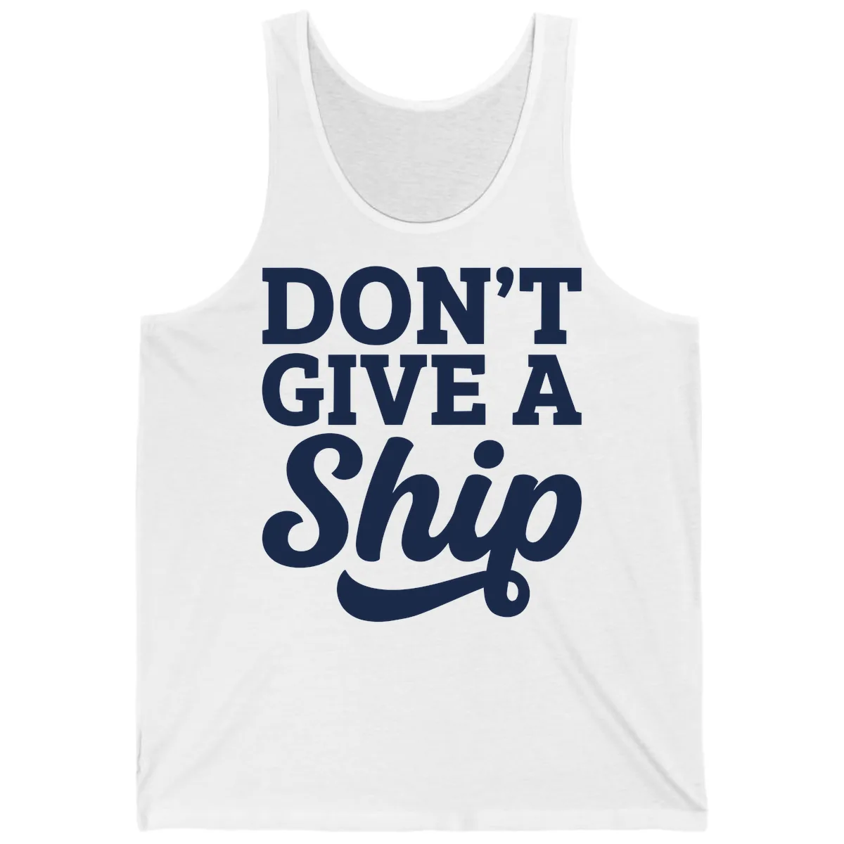 Don't Give A Ship Cruise Humor Tank in White