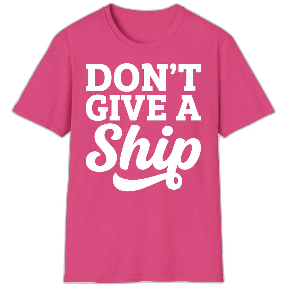Don't Give A Ship Cruise Humor T-Shirt in Heliconia