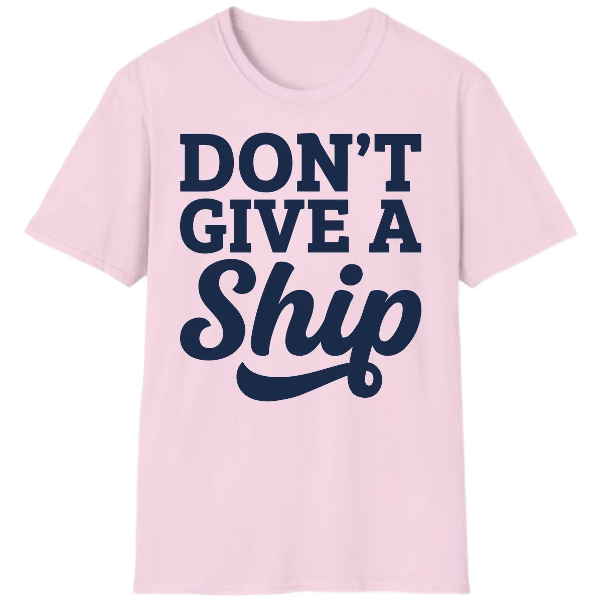 Don't Give A Ship Cruise Humor T-Shirt in Light Pink