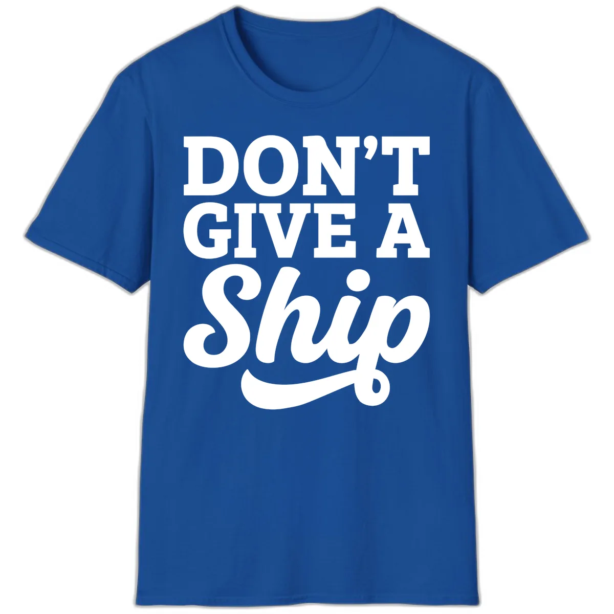 Don't Give A Ship Cruise Humor T-Shirt in Royal