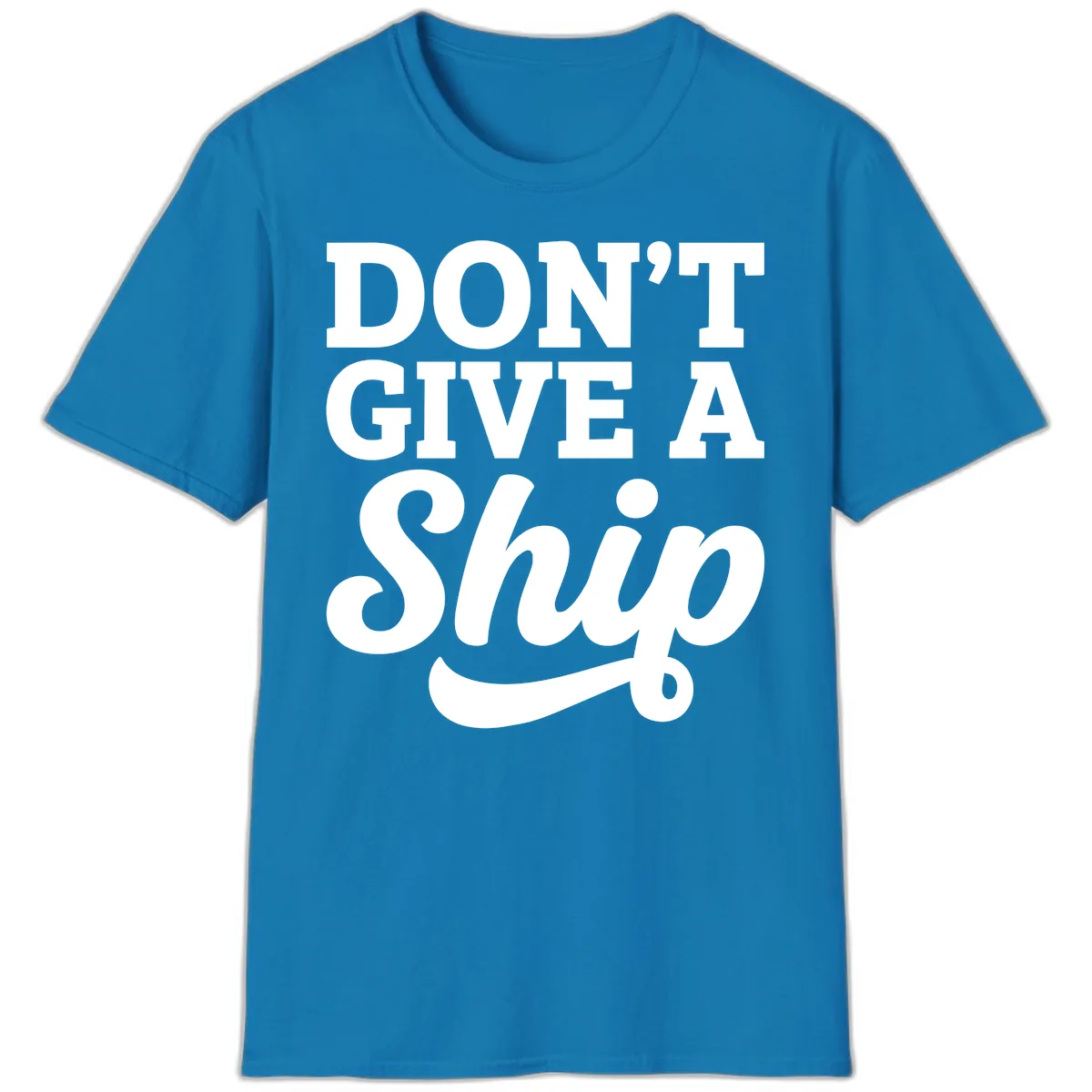 Don't Give A Ship Cruise Humor T-Shirt in Sapphire