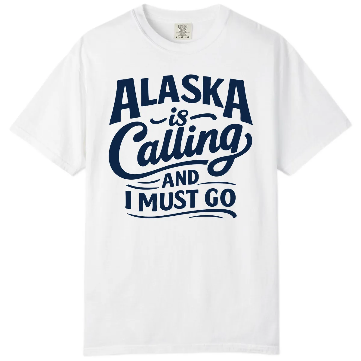 Alaska Calling Hand Lettered Typography Comfort Color in White