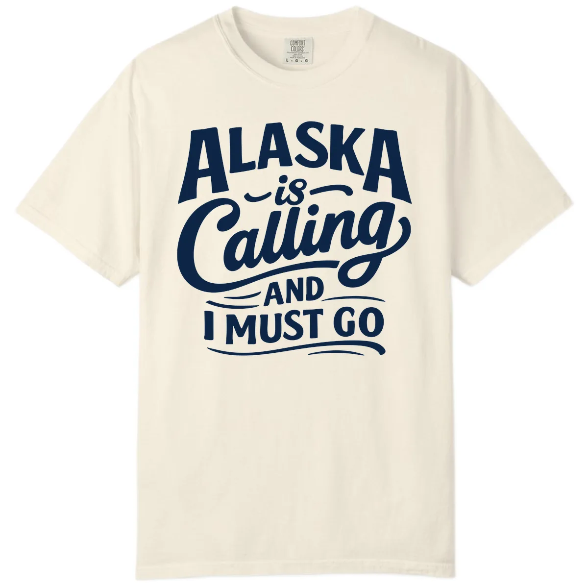 Alaska Calling Hand Lettered Typography Comfort Color in Ivory